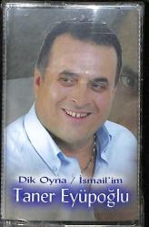 Taner Eyüpoğlu - Dik Oyna / İsmail'im Kaset (Sıfır) KST26692