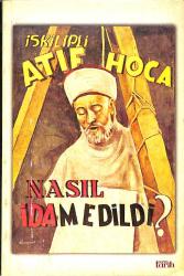 İskilipli Atıf Hoca Nasıl İdam Edildi NDR92010