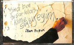 İlhan Şeşen - Şimdi Ben Bu Şarkıları Kime Söyliyeyim Kaset (Sıfır) KST26765