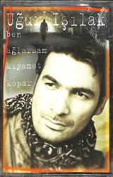 Uğur Işılak - Ben Ağlarsam Kıyamet Kopar Kaset (Sıfır) KST26829