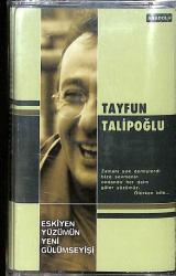 Tayfun Talipoğlu - Eskiyen Yüzümün Yeni Gülümseyişi Kaset (Sıfır) KST27058