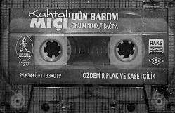 Kahtalı Mıçı - Dön Babom / Çıkalım Nemrut Dağına Kaset (İkinci El) KST27815