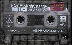 Kahtalı Mıçı - Dön Babom / Çıkalım Nemrut Dağına Kaset (İkinci El) KST27815