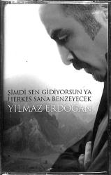 Yılmaz Erdoğan - Şimdi Sen Gidiyorsun Ya Herkes Sana Benzeyecek Kaset (Sıfır) KST28119
