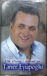 Taner Eyüpoğlu - Dik Oyna / İsmail'im Kaset (Sıfır) KST28214