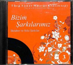 Bizim Şarkılarımız - Beraber ve Solo Şarkılar - Türk Sanat Müziği Klasikleri CD (İkinci El) CD4607