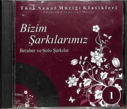Bizim Şarkılarımız - Beraber ve Solo Şarkılar - Türk Sanat Müziği Klasikleri CD (İkinci El) CD4729