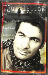 Uğur Işılak - Ben Ağlarsam Kıyamet Kopar Kaset (İkinci El) KST28449