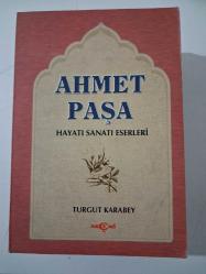 AHMET PAŞA Hayatı, Sanatı ve Eserleri