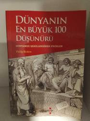 Dünyanın En Büyük 100 Düşünürü - Dünyamızı Şekillendiren Fikirler