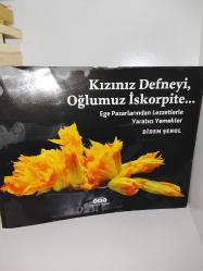 Kızınız Defneyi, Oğlumuz İskorpite... / Ege Pazarlarından Lezzetlerle Yaratıcı Yemekler