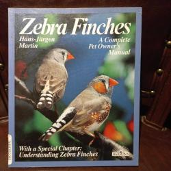 Zebra Fınches A Complete Pet Owner's Manual