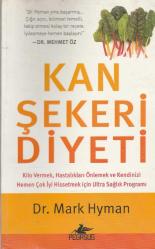KAN ŞEKERİ DİYETİ : Kilo Vermek, Hastalıkları Önlemek ve Kendinizi Hemen Çok İyi Hissetmek İçin Ultra Sağlık Programı = [ The Blood Sugar Solution]
