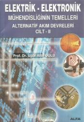ELEKTRİK ELEKTRONİK MÜHENDİSLİĞİNİN TEMELLERİ - ALTERNATİF AKIM DEVRELERİ CİLT 2 4.BASKI