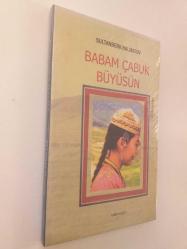 BABAM ÇABUK BÜYÜSÜN