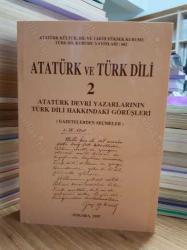 Atatürk ve Türk Dili 2 - Atatürk Devri Yazarlarının Türk Dili Hakkındaki Görüşleri (Gazetelerden Seçmeler)