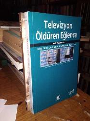 Televizyon: Öldüren Eğlence; Gösteri Çağında Kamusal Söylem