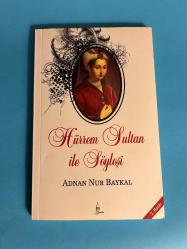 HÜRREM SULTAN İLE SÖYLEŞİ