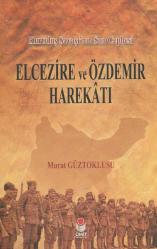 Kurtuluş Savaşı'nın Son Cephesi: Elcezire ve Özdemir Harekatı