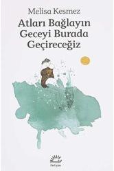 Atları Bağlayın Geceyi Burada Geçireceğiz... +17 Kitap