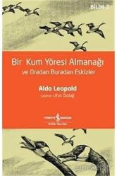 Bir Kum Yöresi Almanağı ve Oradan Buradan Eskizler: A Sand C... +8 Bilim Kitabı