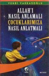 ALLAHI NASIL ANLAMALI ÇOCUKLARIMIZA NASIL ANLATMALI