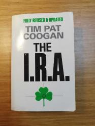 The I.R.A.: A Classic History of 20th Century Irish Politics and Terrorism (IRA: 20. Yüzyıl İrlanda Siyaseti ve Terörizminin Klasik Tarihi)