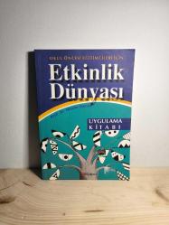 OKUL ÖNCESİ EĞİTİMCİLERİ İÇİN ETKİNLİK DÜNYASI UYGULAMA KİTABI