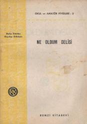Okul ve Amatör Piyesleri: 3 - Ne Oldum Delisi - 1968 Yılı İkinci Baskısı