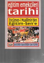 EĞİTİM EMEKÇİLERİ TARİHİ - ENCÜMEN-İ MUALLİMİN'DEN EĞİTİM-SEN'E