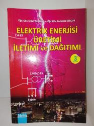 ELEKTRİK ENERJİSİ ÜRETİMİ İLETİMİ VE DAĞITIMI Yenilenmiş 3.Baskı