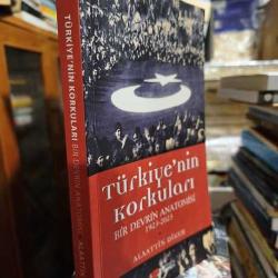 Türkiye'nin Korkuları Bir Devrin Anatomisi 1923-2023