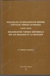 Bulgarlar ve Bulgaristan Üzerine Yüzyıllık Türkçe Kaynakça ( 1878-1978 ) Bibliographie Turque Centennale Sur Les Bulgares Et La Bulgarie