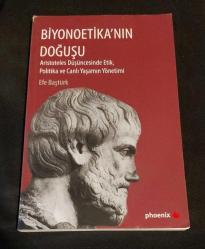 BİYONOETİKA'NIN DOĞUŞU / ARİSTOTELES DÜŞÜNCESİNDE ETİK, POLİTİKA VE CANLI YAŞAMIN YÖNETİMİ