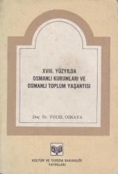 XVIII. Yüzyılda Osmanlı Kurumları ve Osmanlı Toplum Yaşantısı - 1985 Yılı İlk Baskısı