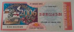 MİLLİ PİYANGO 31 ARALIK 2005 YARIM BİLET 2081653