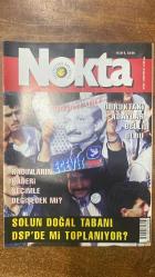 NOKTA HABER DERGİSİ - 31 OCAK-6 ŞUBAT 1999 SAYI: 886  BÜLENT ECEVİT - HİKMET ULUĞBAY - METİN TOKER - MERAL TAMER - ERTUĞRUL ÖZKÖK - ALİ SİRMEN - SALİH NEFTÇİ - MASUM TÜRKER - KEMAL GÖNÜL - FİKRİ NAZİF AYYILDIZ - SEVİLAY NİHAN - GÖKSAN GÖKTAŞ - AYŞEGÜL OKON - AYŞE ÇAVDAR - FADİME ÖZDEMİR - HAYATİ BAKIŞ - M. HALİL KAYIR - YEŞİM SALİHOĞLU - ÖMER SERCAN - NEŞE SARIDOĞAN - SALİH ORAN - SONER ÖZTÜRK - TURGUT SARAR - TUNCAY GÜNGÖR - TANER KARA - HAŞİM GÖNÜL - AYDIN TÜRKER - AYDAN SÖZERİ - LALE ÇALROĞLU - BELKİS KILIÇKAYA - GÜLSEREN ERGÜN - DİLEK GÜLMEN - MESUT GÜNSEV - AHMET SUHAN FİLÂ - FARUK ESKİOĞLU - İRFAN KÖSOĞLU - VURAL SAVAŞ - ABDULLAH ÖCALAN - KURTUL ALTUĞ - ERCAN ÇİTLİOĞLU  KADINLARIN KADERİ SEÇİMLE DEĞİŞECEK Mİ - DÜRÜST LİDER ECEVİT - DORUKTAKİ ADAYLAR BELLİ - SOLUN DOĞAL TABANI DSP’DE Mİ TOPLANIYOR - CHP HADEP’İN OYLARINA GÖZ KOYDU - MUSTAFA ÖZYÜREK CHP’DEN ADAY - BİR DÖNEMDEN GELEN DOSTLUK - POLİTİKANIN NABZINI TUTMAK - KOSOVA’YI NE ZAMAN ÖNEMSEYECEK - AMAÇ SADDAM’I DEVİ -64 SAYFA