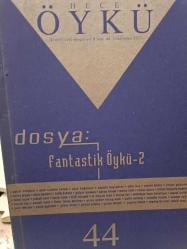 HECE ÖYKÜ İKİ AYLIK ÖYKÜ DERGİSİ SAYI : 44 YIL: 8 NİSAN - MAYIS 2011 ( DOSYA: FANTASTİK ÖYKÜ: 2