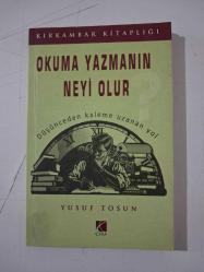 OKUMA YAZMANIN NEYİ OLUR? - Düşünceden Kaleme Uzanan Yol