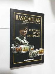 BAŞKOMUTAN MUSTAFA KEMAL ATATÜRK KURTULUŞ SAVAŞI HATIRALARI