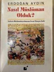 NASIL MÜSLÜMAN OLDUK