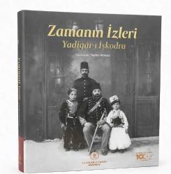 ZAMANIN İZLERİ (YADİGAR İŞKODRA)
