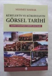 Kürtler'in ve Kürdistan'ın Görsel Tarihi / Kadim Coğrafyada Tarihin Ayak İzleri