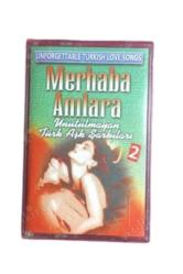 MERHABA ANILARA- UNUTULMAYAN TÜRK AŞK ŞARKILARI 2- KASET (JELATİNİNDE)
