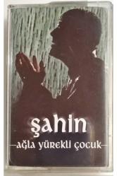 Şahin Ağla Yürekli Çocuk Kaset Kst11500