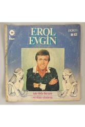 Erol Evgin İşte Öyle Bir şey - Sevdan Olmasa 45 lik Plak (Orijinal 1974 Dönem Baskı Plak)