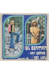 Işıl German Sen Gelince - Aşk Yolu 45 lik Plak (Orjnal Dönem Baskı Plak)