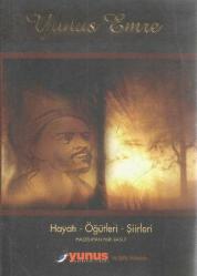 YUNUS EMRE'DEN ÖĞÜTLER (HAYATI, ESERLERİ, MENKIBELERİ, DİVANI, ŞİİRLERİ, ÖĞÜTLERİ)