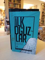 İlk Oğuzlar - Köken, Türeyiş ve Erken Tarihleri Üzerine Çalışmalar