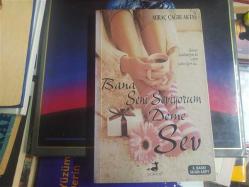 BANA SENİ SEVİYORUM DEME SEV